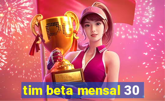 tim beta mensal 30